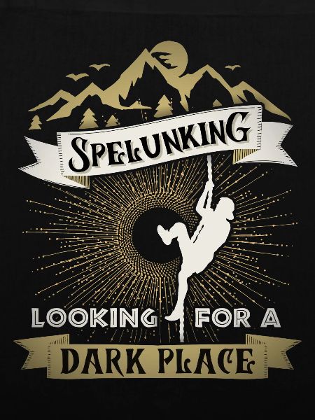 Spelunking, speleologist, speleology, saying