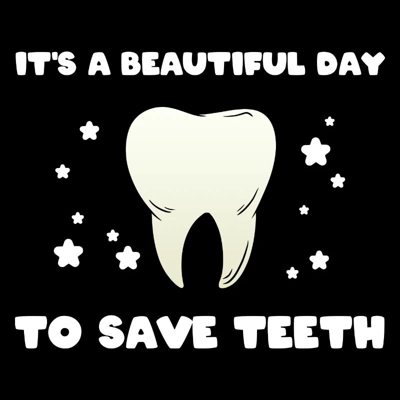 It's A Beautiful Day To Save Teeth Zahnarzt