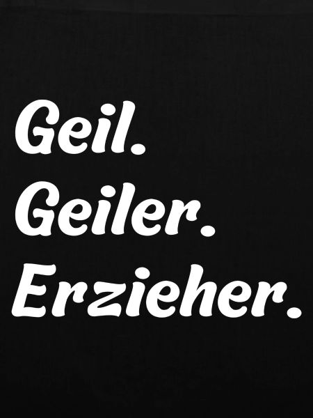 Geil. Geiler. Erzieher