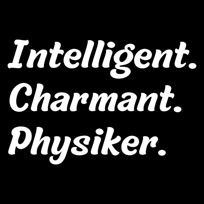 Intelligent. Charmant. Physiker