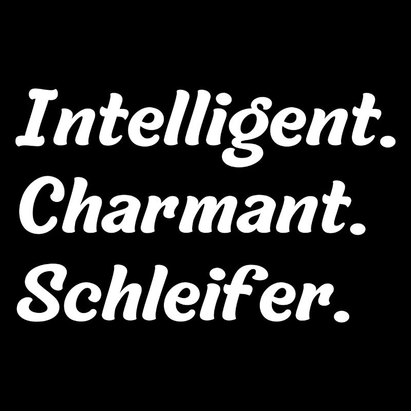 Intelligent. Charmant. Schleifer