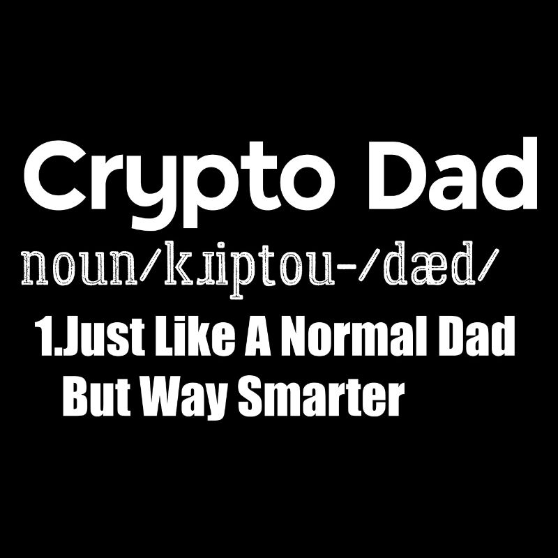 Crypto Dad Like A Normal Dad Bitcoin Coin Miner