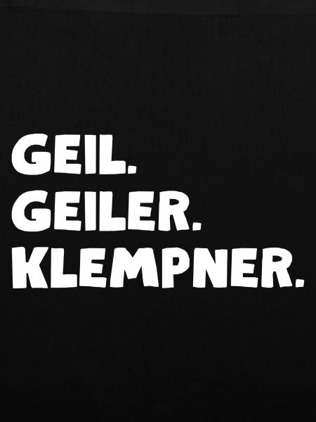 Geil. Geiler. Klempner