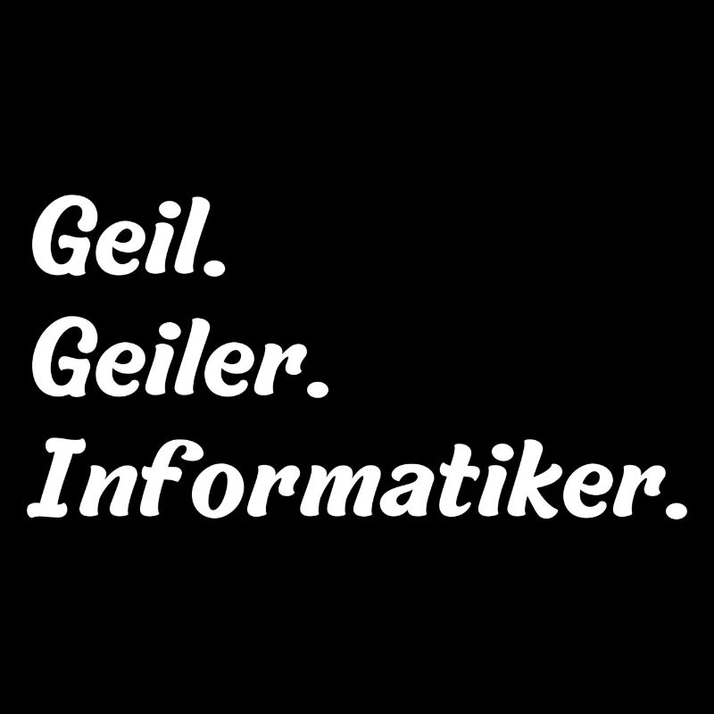 Geil. Geiler. Informatiker
