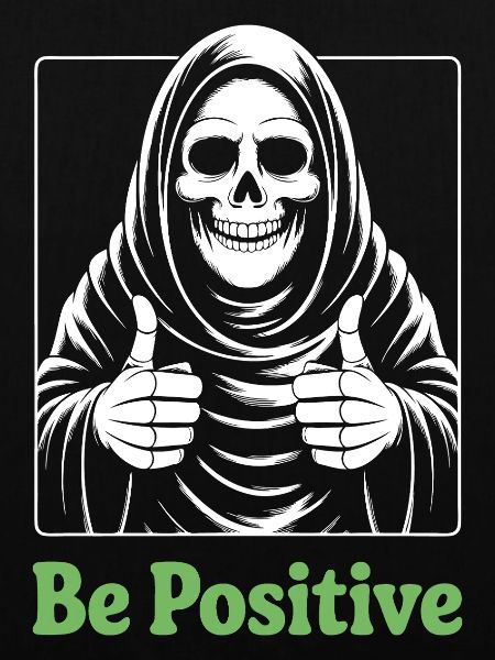 Be Positive Grim Reaper