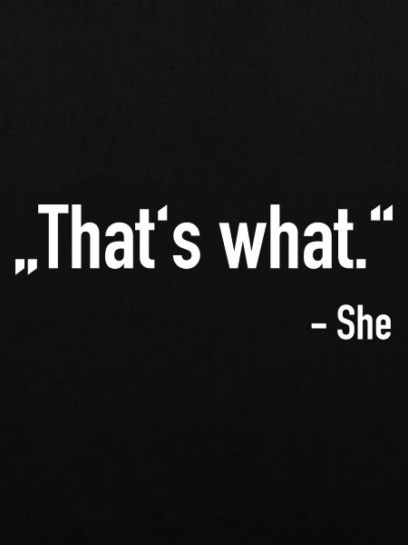 That's what. She
