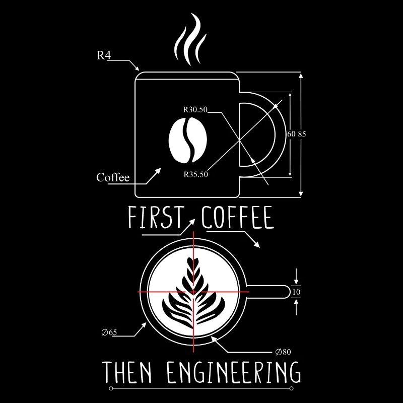 Engineer Gift Coffee First Then Engineering