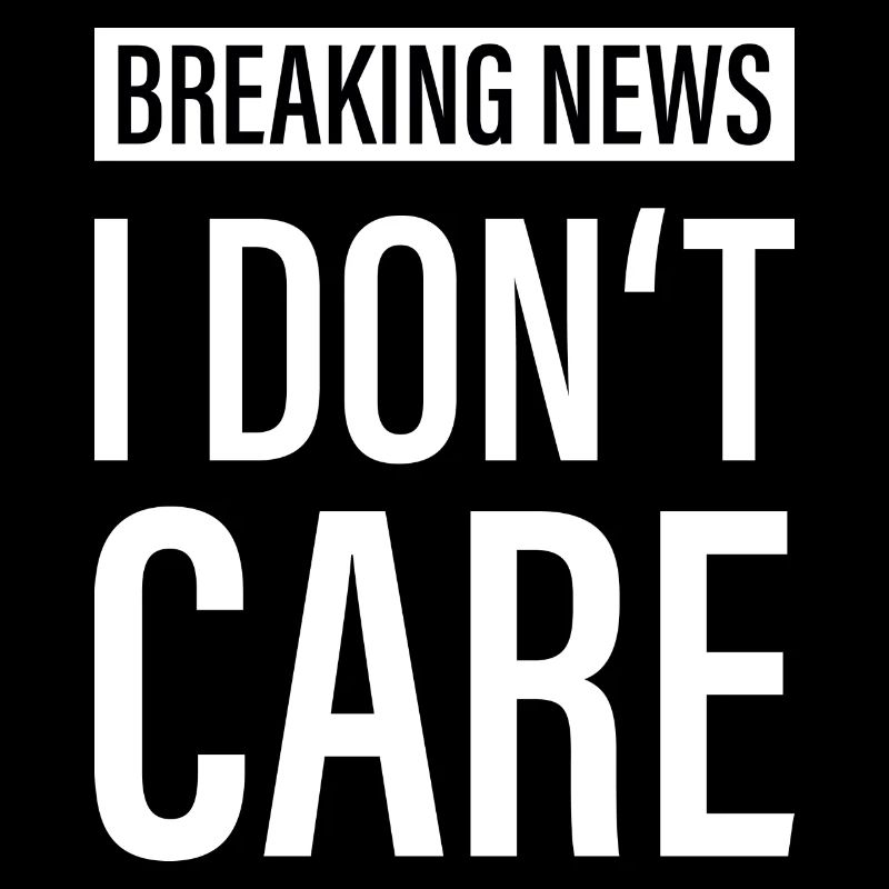 I DON'T CARE