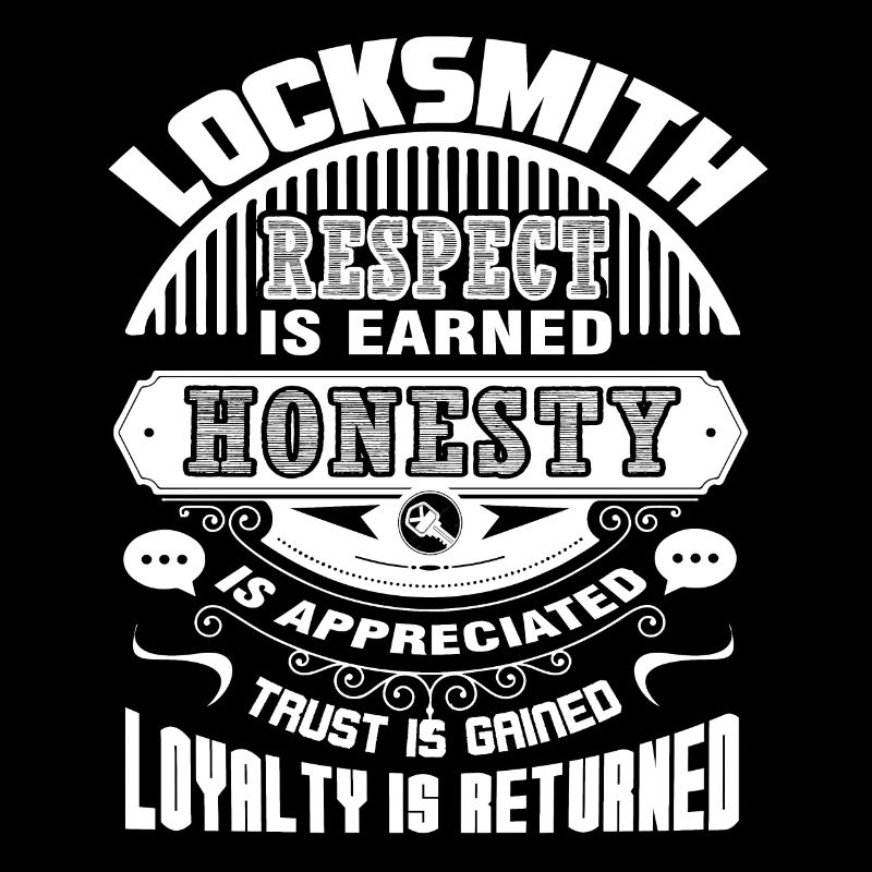 Locksmith Locksmith Respect Is Earned