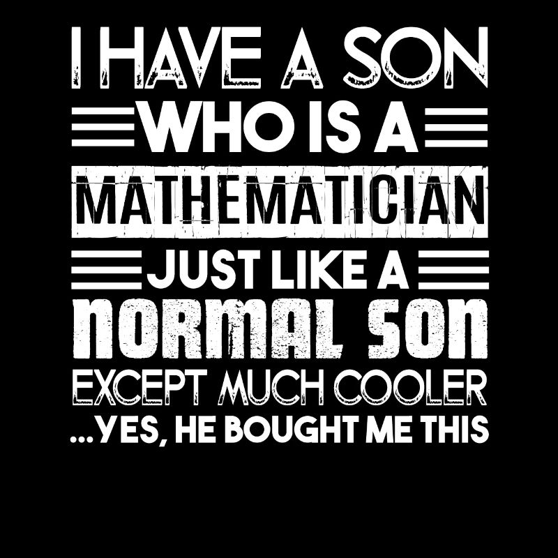Mathematician My Son Is A Mathematician
