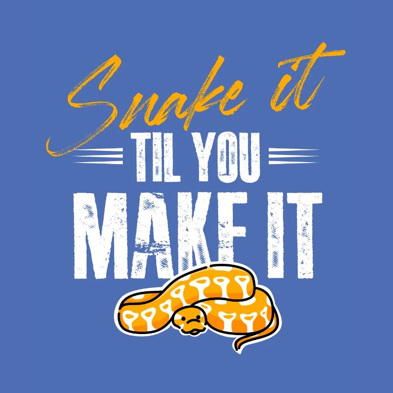 snake it until you make it Design for a snakes