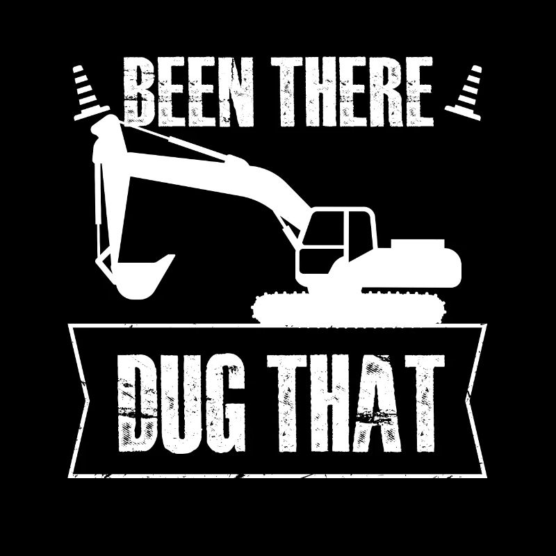 been there dug that Design for a construction
