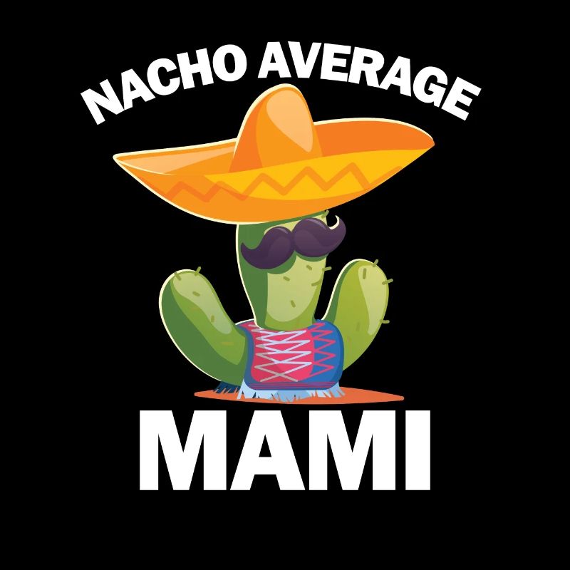Nacho -Durchschnitt Mami Cinco de Mayo Nacho Durch