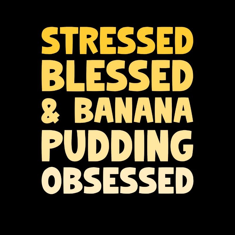 Stressed Banana Pudding Obsessed Pastry