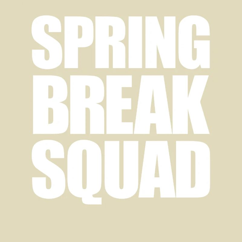 Spring Break Squad Spring Break