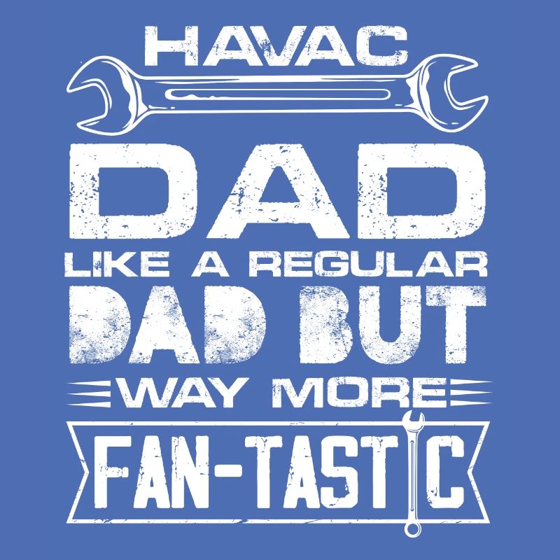 HVAC Dad Like A Regular Dad But More Fan-Tastic