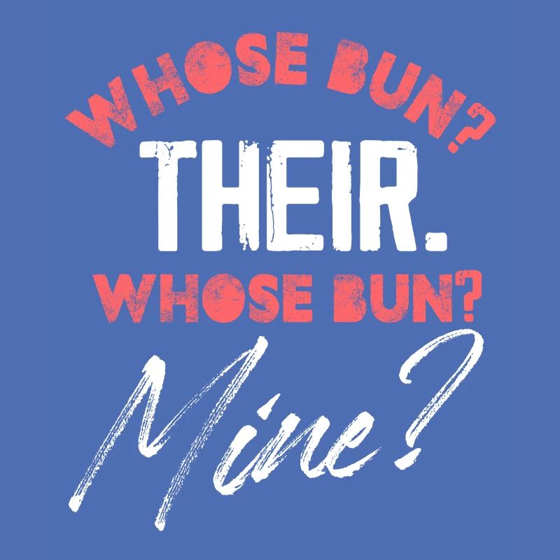 whose bun their whose bun mine Design