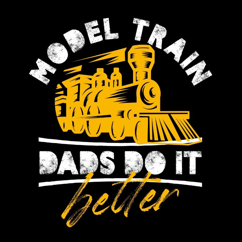 model train dad do it better Design for a fan of