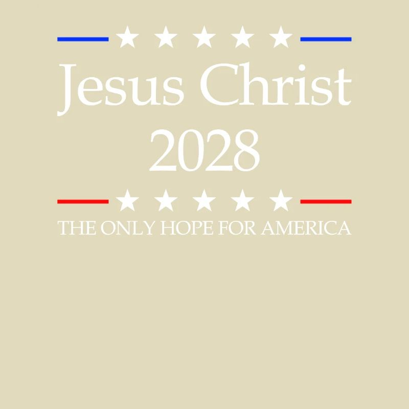 Jesus Christ 2028 The Only Hope for Ameri