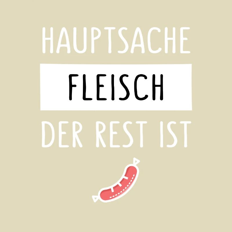 HAUPTSACHE FLEISCH DER REST IST WURST