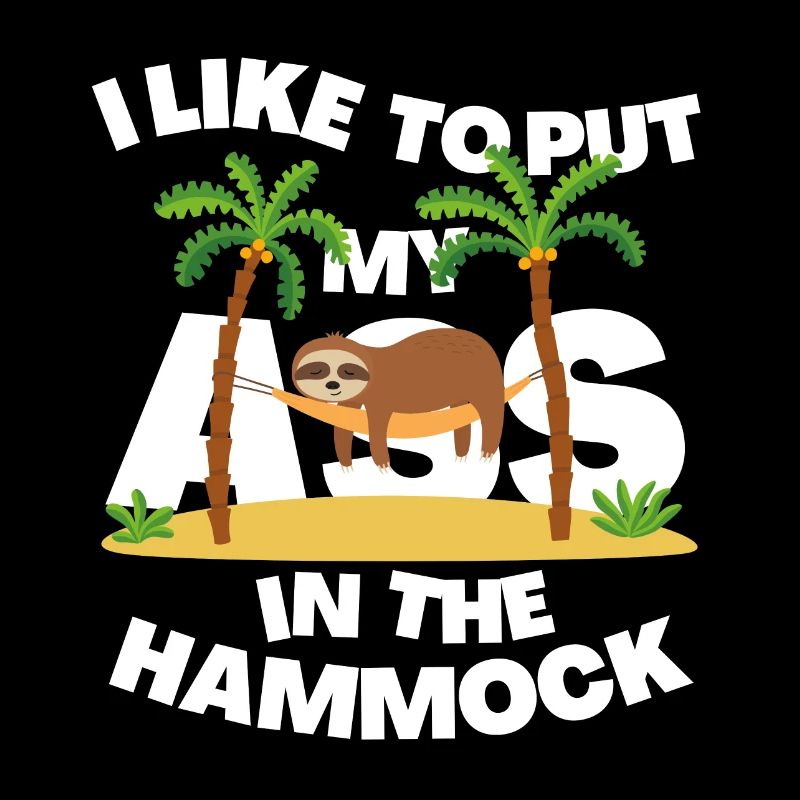 I LIKE TO PUT MY ASS IN HAMMOCK
