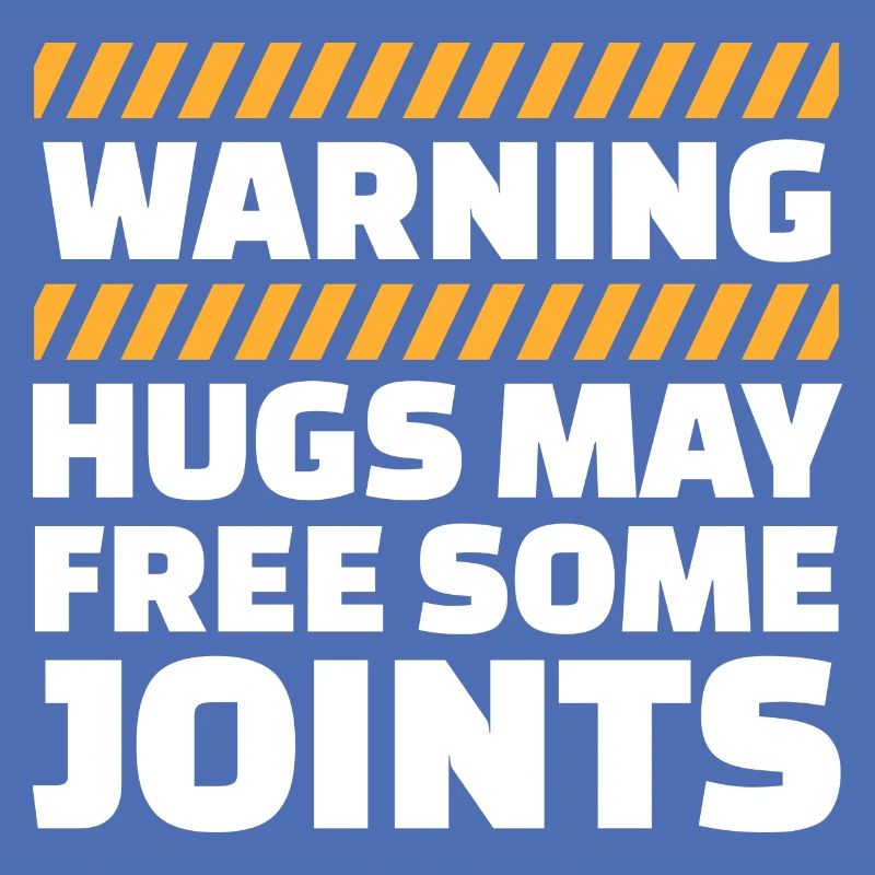 warning hugs may free some joints Design