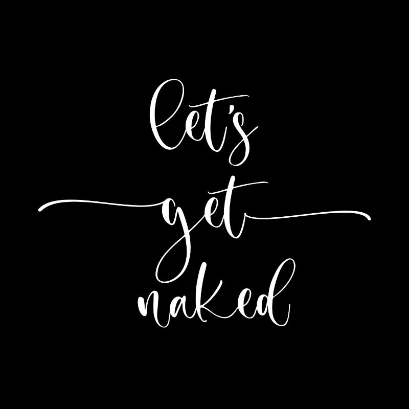 statement « lets get naked »