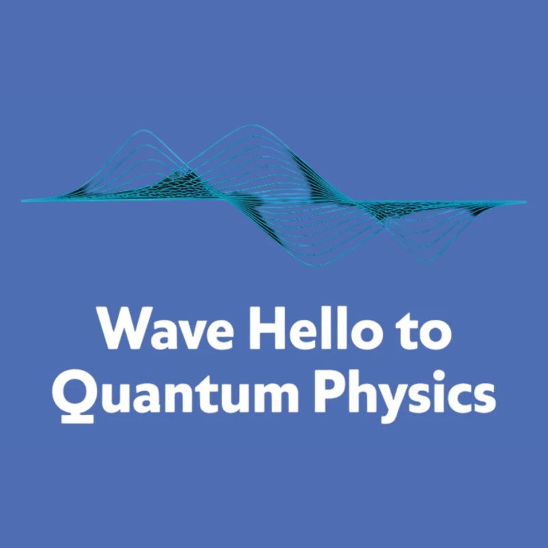 Wave Hello Quantum Physics Design