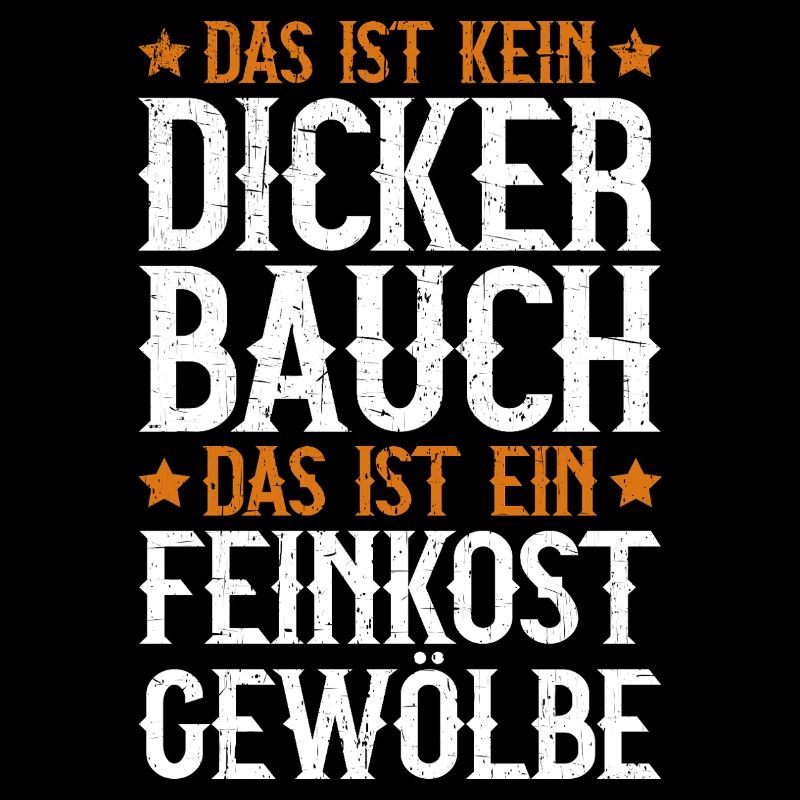 Das Ist Kein Dicker Bauch Das Ist Feinkostgewölbe