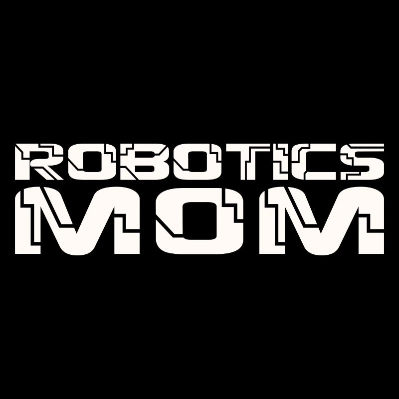 Robotics Mom Droid Builder Build Robot Women Mothe