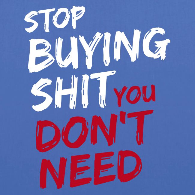 Stop Buying Shit