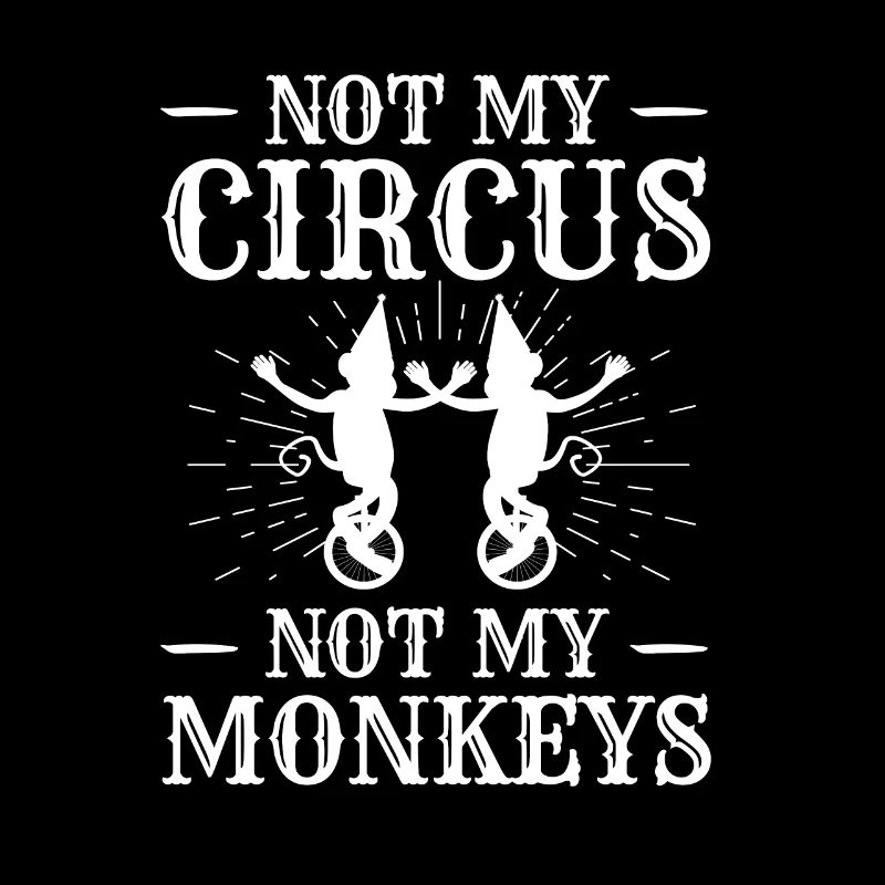 Pas mon cirque, pas mes singes