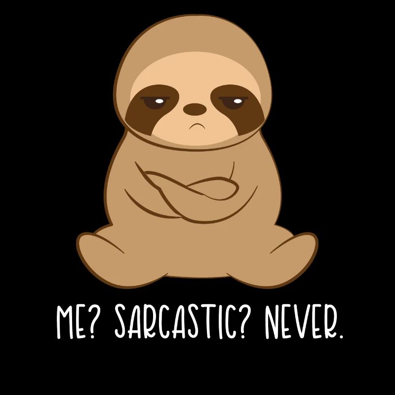 Sloth sloths - Sloth fan - Sarcasm