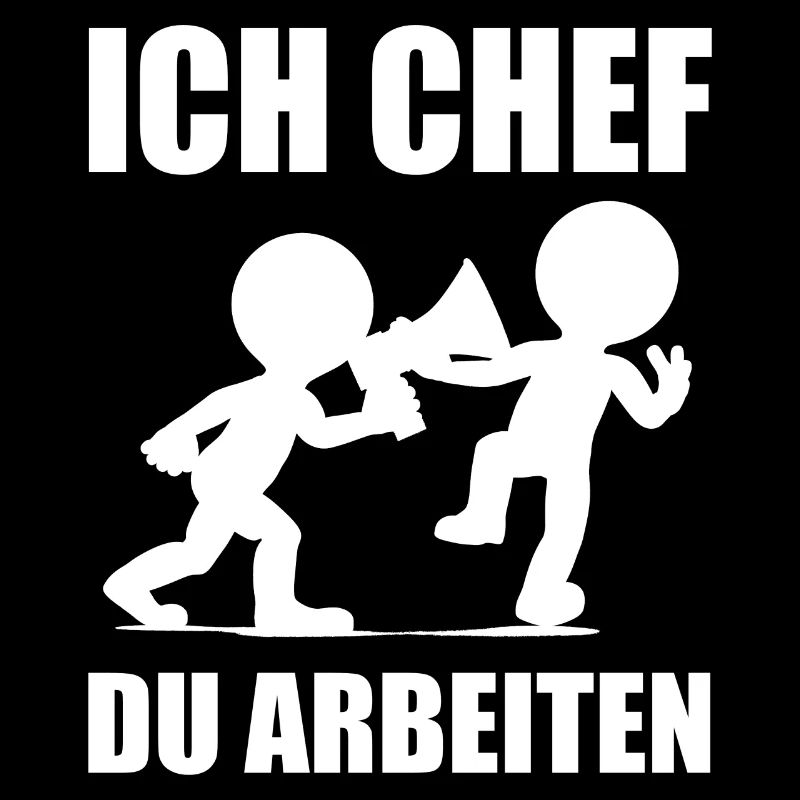 Ich Chef, Du arbeiten