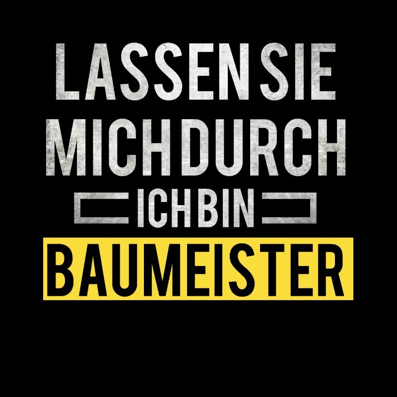 Lass mich durch ich bin Baumeister Berufe Handwerk