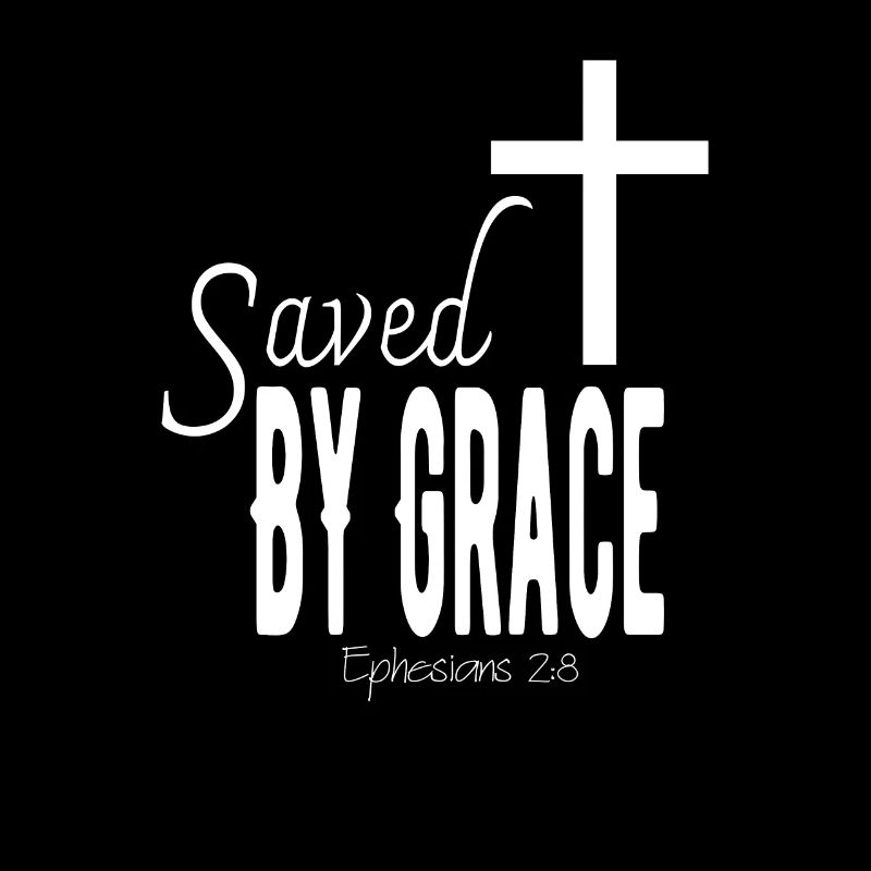 SAVED BY GRACE - Epheser 2,8