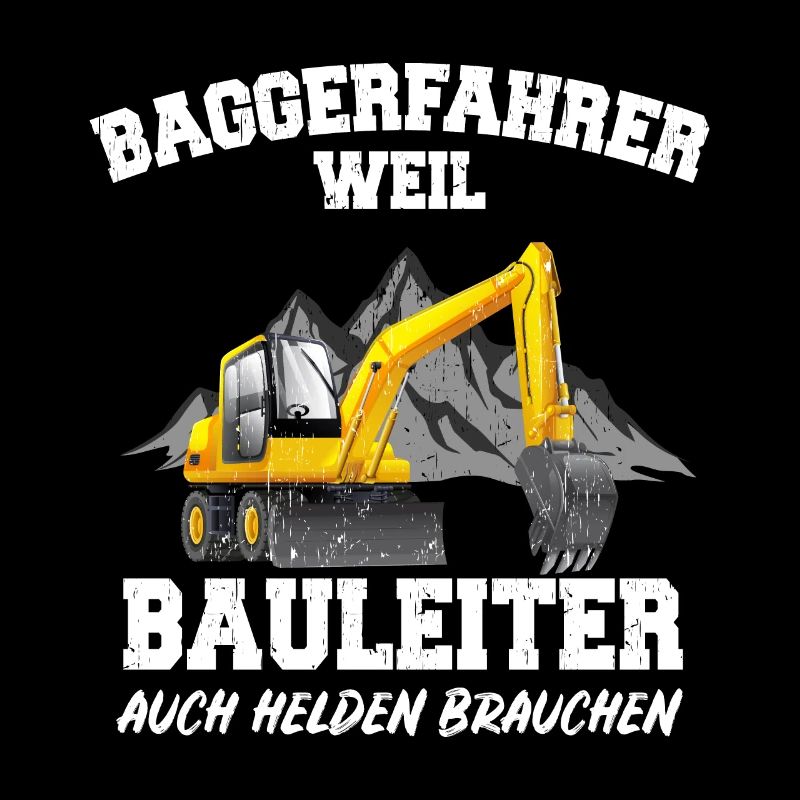 Baggerfahrer Bagger Fahrer Baggerführer Spruch