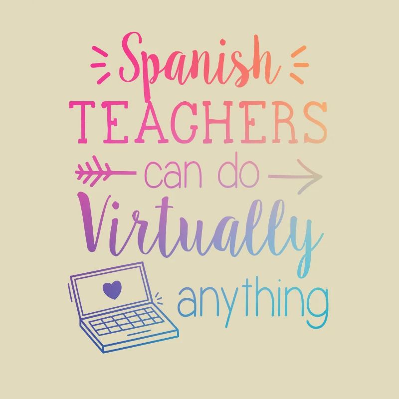 Spanish Teachers Can Do Virtually Anything