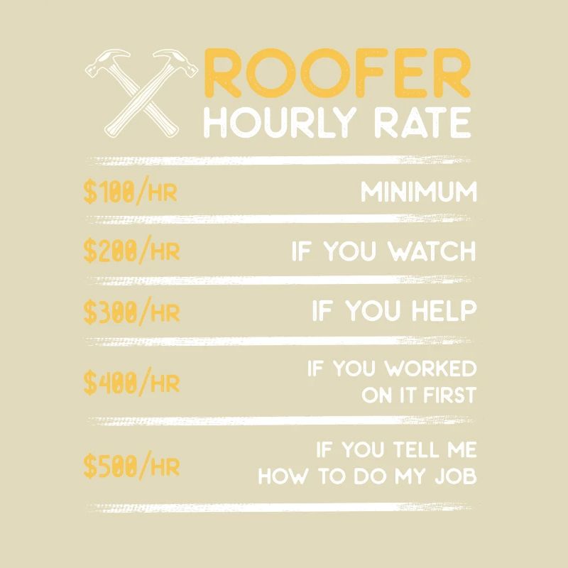Roofer hourly rate - funny contractor roofer gift