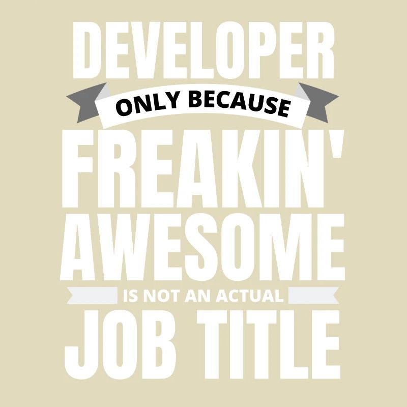 Freakin' Awesome Developer Funny Quote