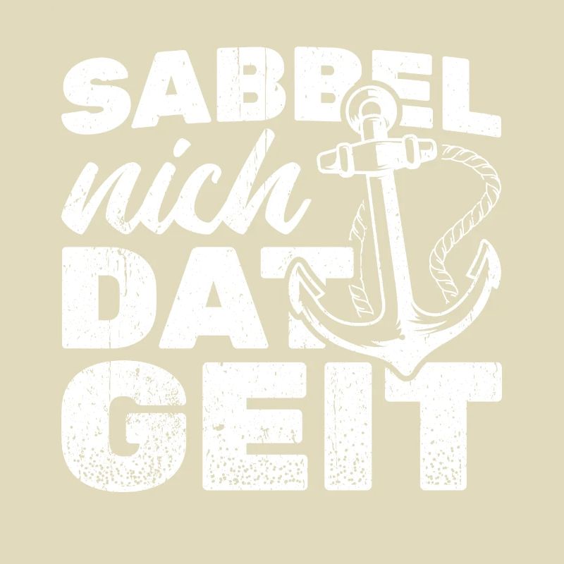 Sabbel Nich Dat Geit - Moin Anker - Norddeutsch Pl