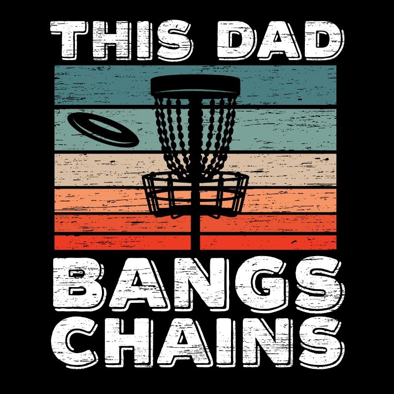 This Dad Bangs Chains Disc Golf Fathers Day Sport