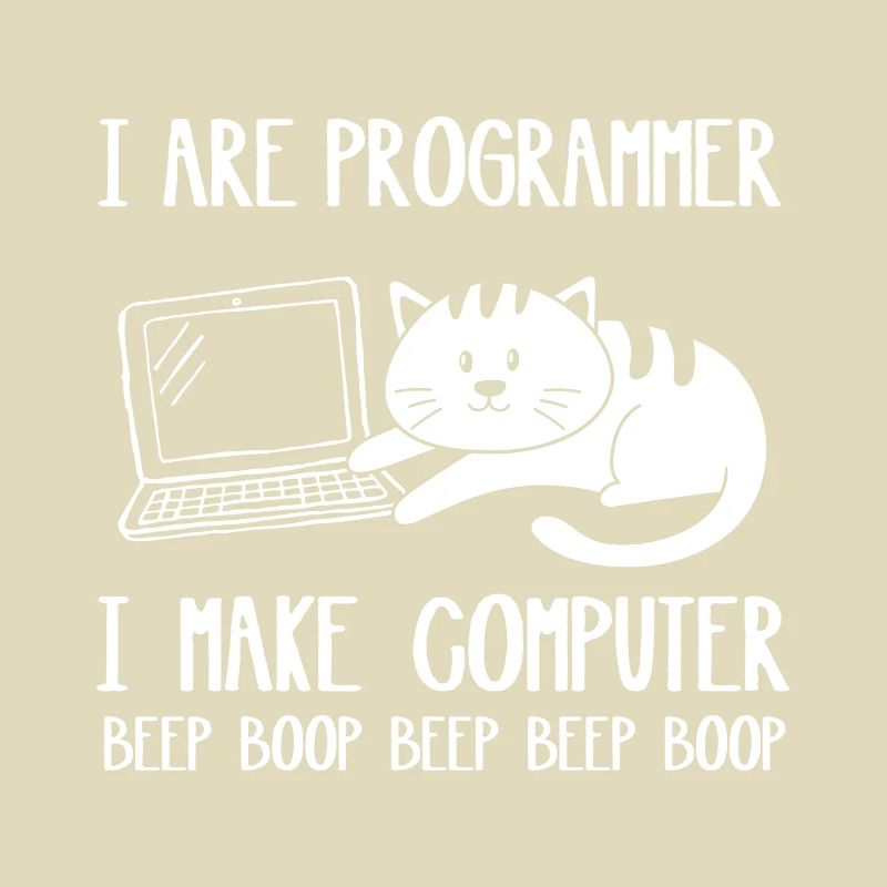 I Are Programmer Cat I Make Computer Beep Boop