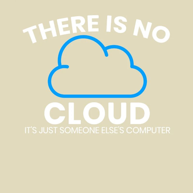 There is no cloud only another computer
