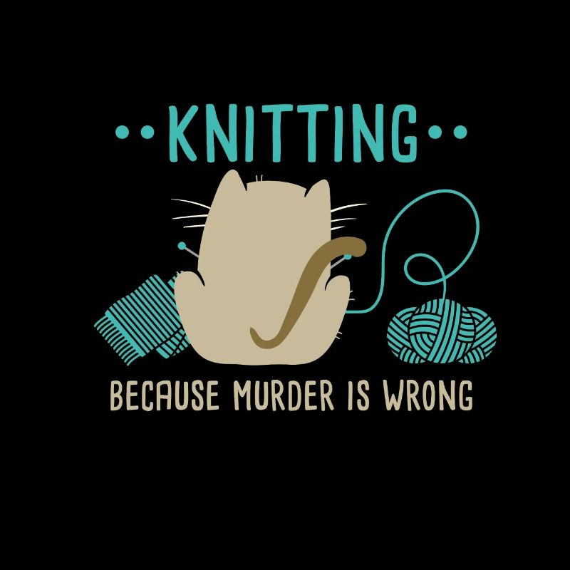 Knitting Because Murder Is Wrong Knitting Lover