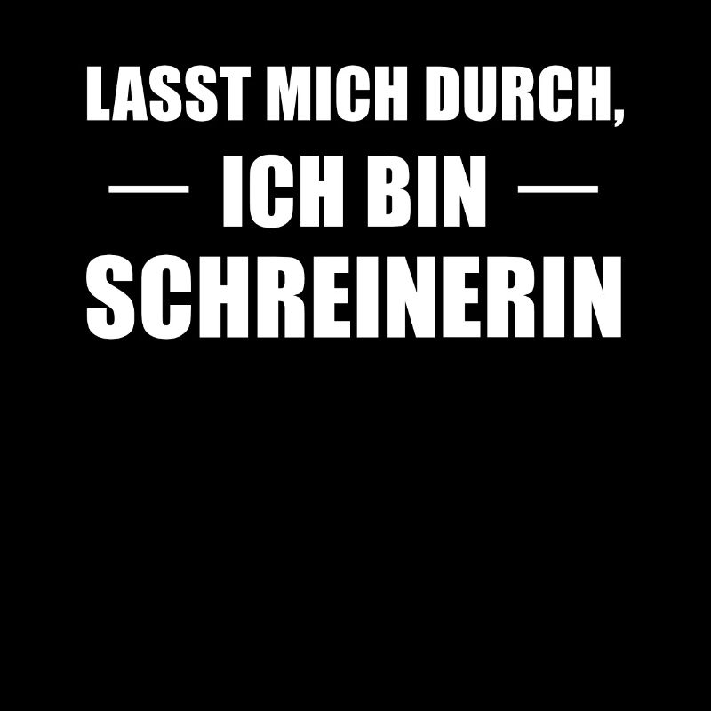 Lasst Mich Durch Ich bin Schreinerin Tischlerin
