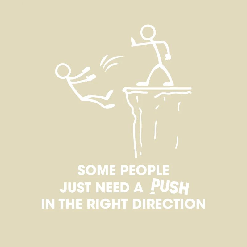 Some People Need A Push In The Right Direction