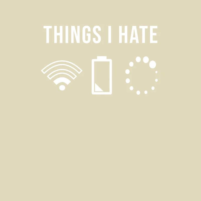 Things I Hate I Technology Computer WLAN WIFI Battery