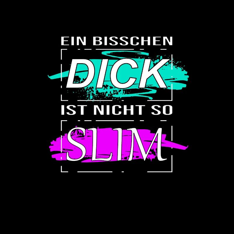Ein bisschen Dick ist nicht so Slim Damen Herren