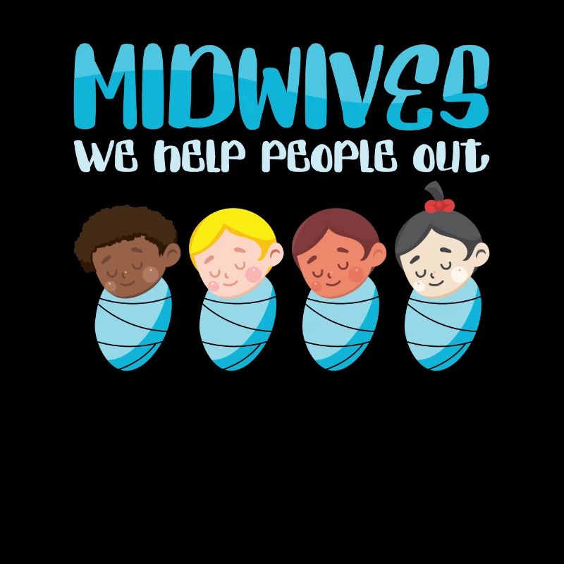 Midwives We Help People Out Obstetric OB Nurse